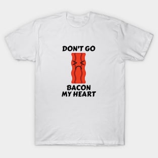 Don’t go bacon my heart | Cute Bacon Pun T-Shirt